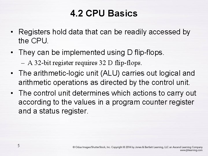 4. 2 CPU Basics • Registers hold data that can be readily accessed by