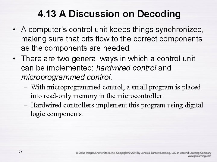 4. 13 A Discussion on Decoding • A computer’s control unit keeps things synchronized,