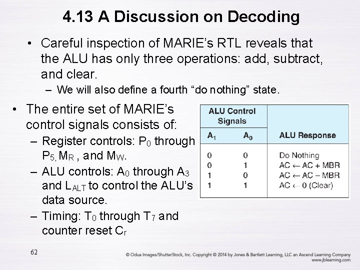 4. 13 A Discussion on Decoding • Careful inspection of MARIE’s RTL reveals that