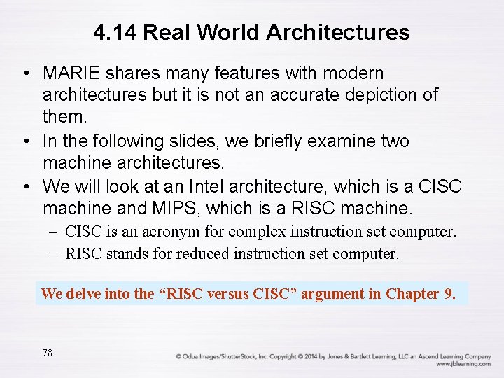 4. 14 Real World Architectures • MARIE shares many features with modern architectures but