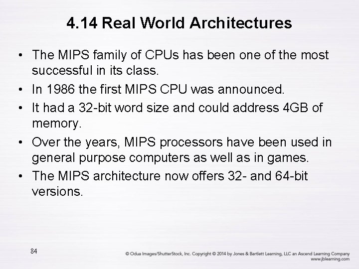 4. 14 Real World Architectures • The MIPS family of CPUs has been one