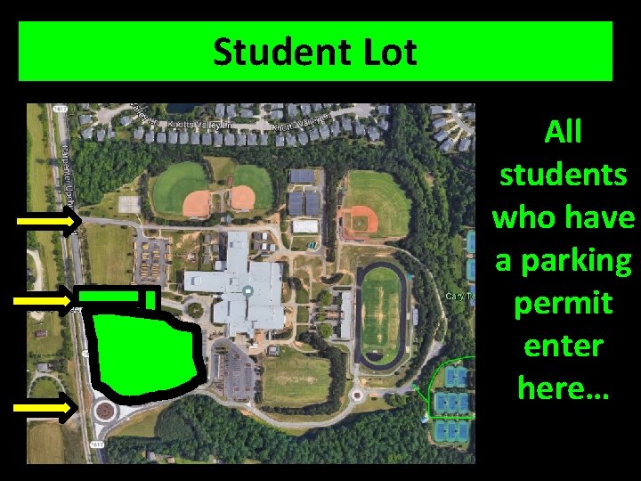 Student Lot All students who have a parking permit enter here… 