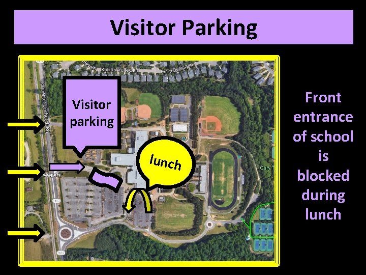 Visitor Parking Visitor parking lunch Front entrance of school is blocked during lunch 