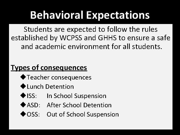 Behavioral Expectations Students are expected to follow the rules established by WCPSS and GHHS