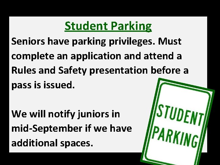 Student Parking Seniors have parking privileges. Must complete an application and attend a Rules