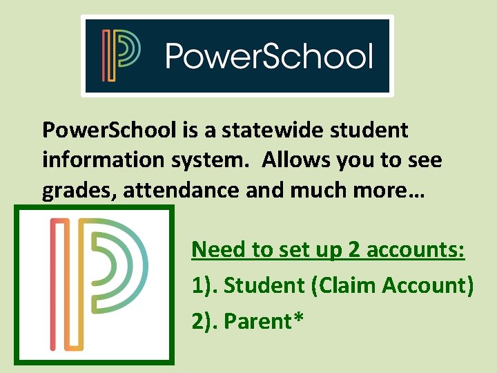 Power. School is a statewide student information system. Allows you to see grades, attendance