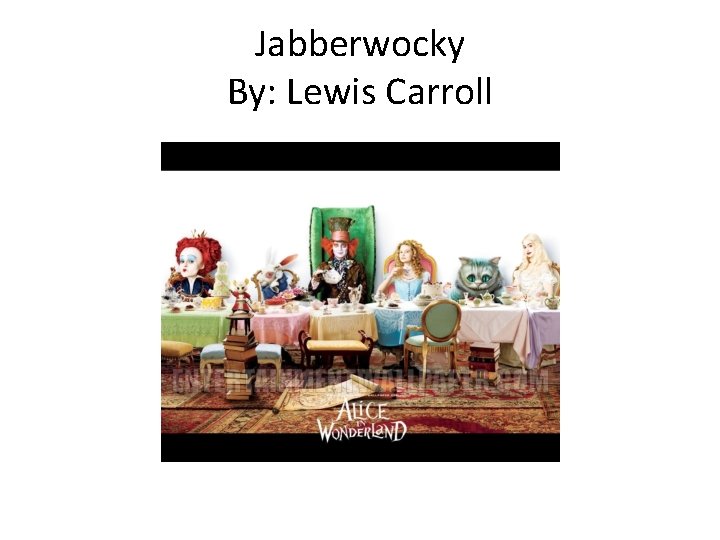 Jabberwocky By: Lewis Carroll 
