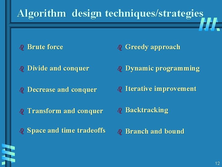 Algorithm design techniques/strategies b Brute force b Greedy approach b Divide and conquer b