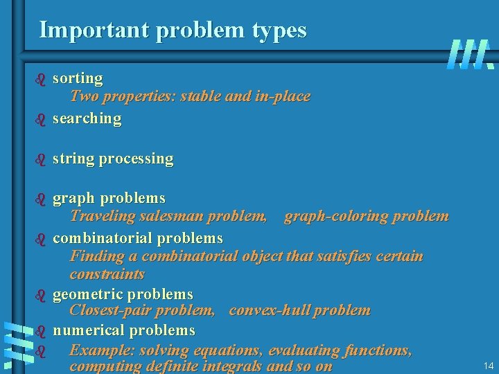 Important problem types b sorting Two properties: stable and in-place searching b string processing