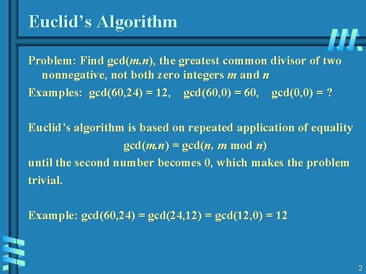 Euclid’s Algorithm Problem: Find gcd(m, n), the greatest common divisor of two nonnegative, not