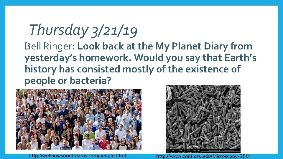 Thursday 3/21/19 Bell Ringer: Look back at the My Planet Diary from yesterday’s homework.