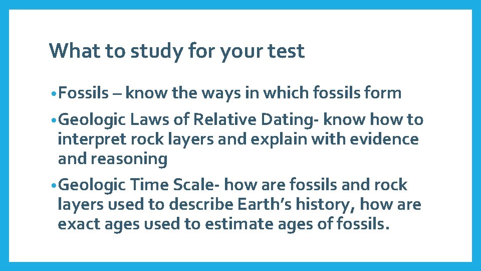 What to study for your test • Fossils – know the ways in which