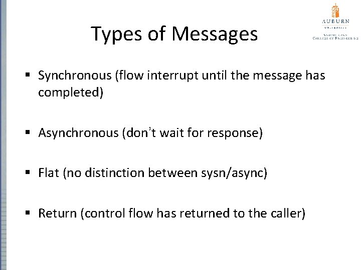 Types of Messages § Synchronous (flow interrupt until the message has completed) § Asynchronous