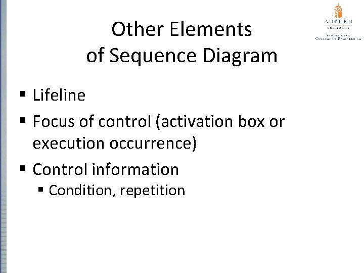 Other Elements of Sequence Diagram § Lifeline § Focus of control (activation box or