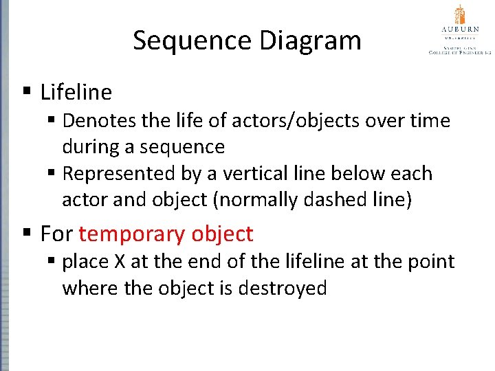 Sequence Diagram § Lifeline § Denotes the life of actors/objects over time during a