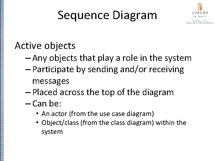 Sequence Diagram Active objects – Any objects that play a role in the system