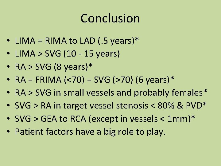 Conclusion • • LIMA = RIMA to LAD (. 5 years)* LIMA > SVG