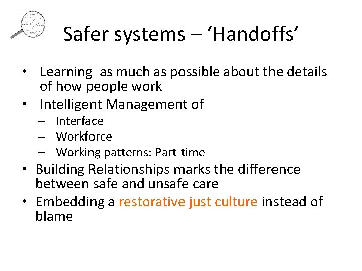 Safer systems – ‘Handoffs’ • Learning as much as possible about the details of