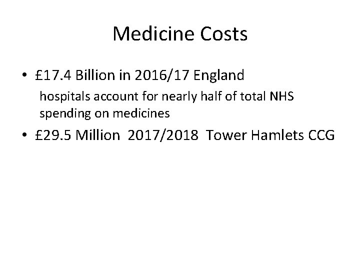 Medicine Costs • £ 17. 4 Billion in 2016/17 England hospitals account for nearly