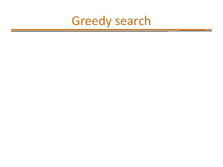 Greedy search 