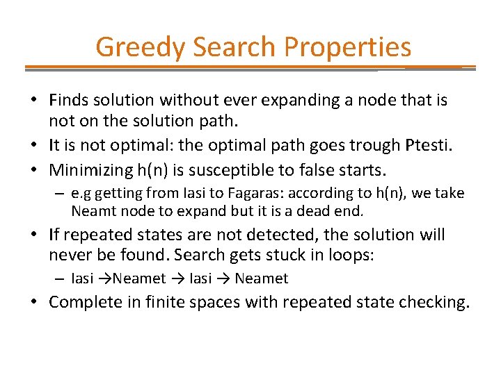 Greedy Search Properties • Finds solution without ever expanding a node that is not