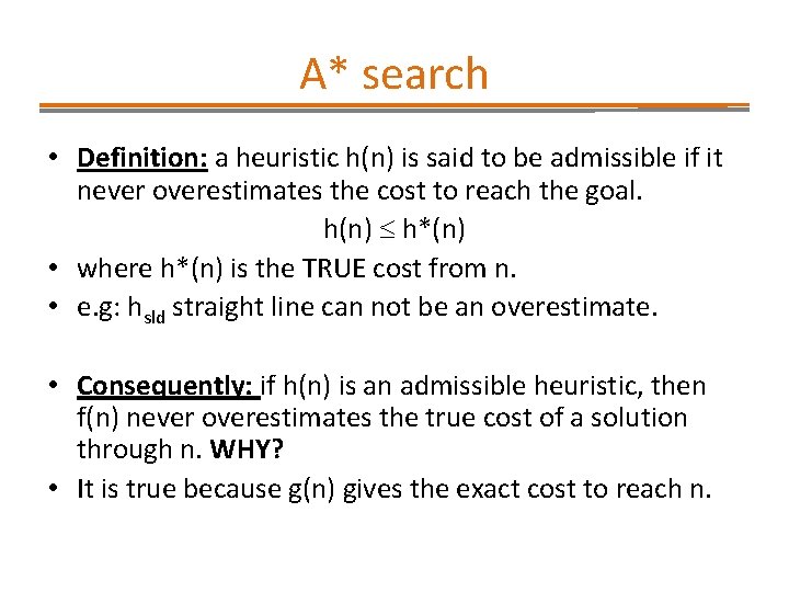 A* search • Definition: a heuristic h(n) is said to be admissible if it