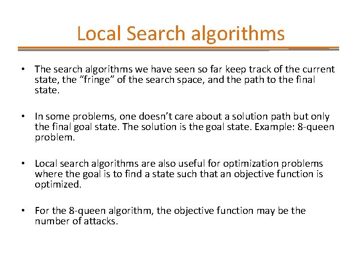 Local Search algorithms • The search algorithms we have seen so far keep track