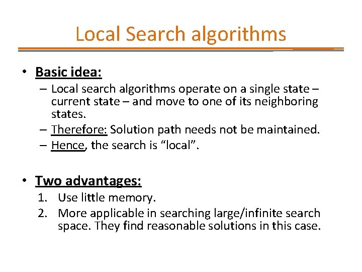 Local Search algorithms • Basic idea: – Local search algorithms operate on a single