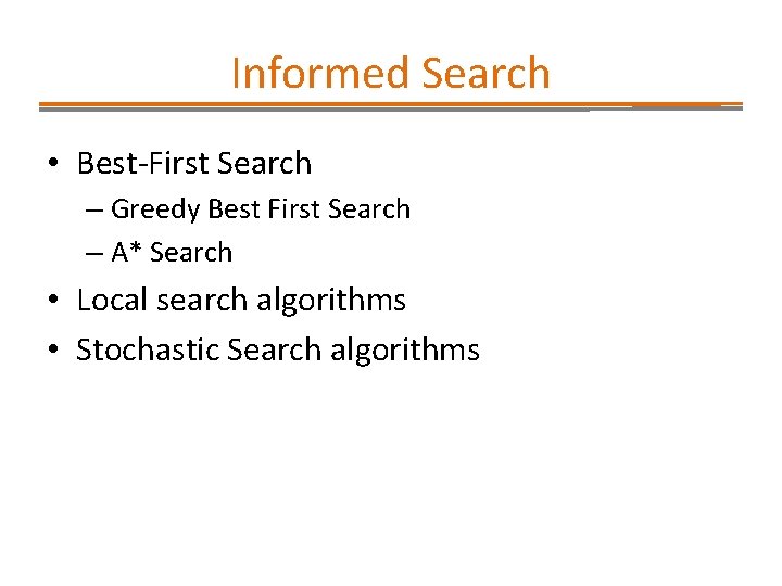 Informed Search • Best-First Search – Greedy Best First Search – A* Search •