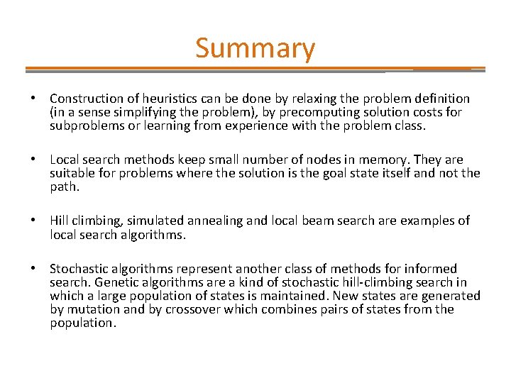Summary • Construction of heuristics can be done by relaxing the problem definition (in