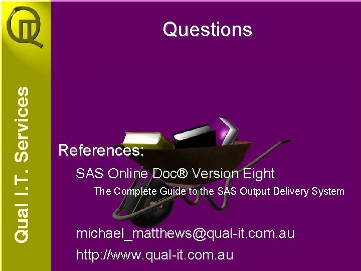 Questions References: SAS Online Doc® Version Eight The Complete Guide to the SAS Output Questions References: SAS Online Doc® Version Eight The Complete Guide to the SAS Output