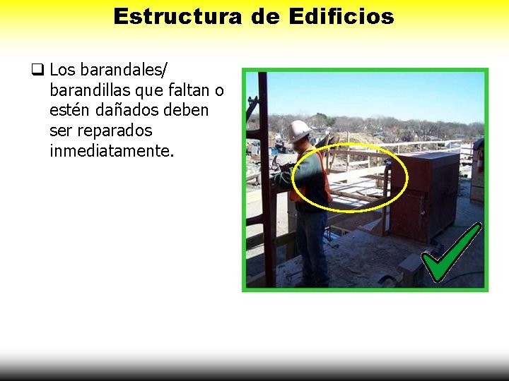 Estructura de Edificios Los barandales/ barandillas que faltan o estén dañados deben ser reparados