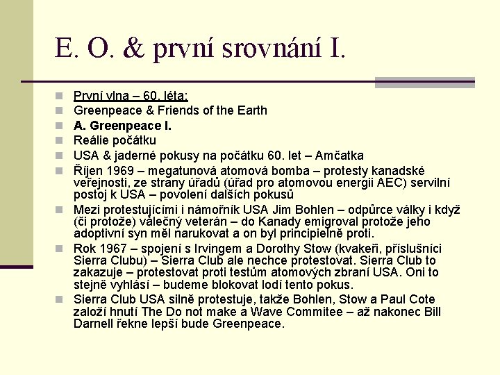 E. O. & první srovnání I. První vlna – 60. léta: Greenpeace & Friends