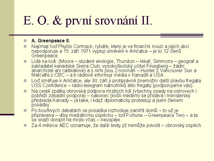 E. O. & první srovnání II. n n n n A. Greenpeace II. Najímají