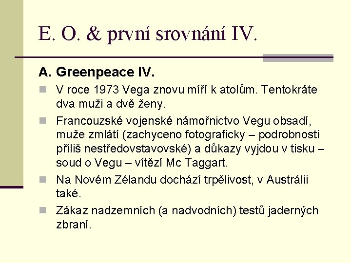 E. O. & první srovnání IV. A. Greenpeace IV. n V roce 1973 Vega