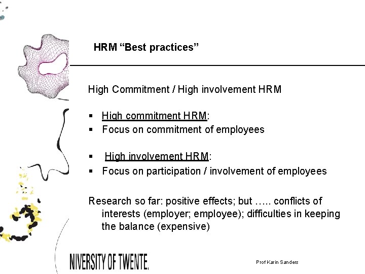 HRM “Best practices” High Commitment / High involvement HRM § High commitment HRM: §