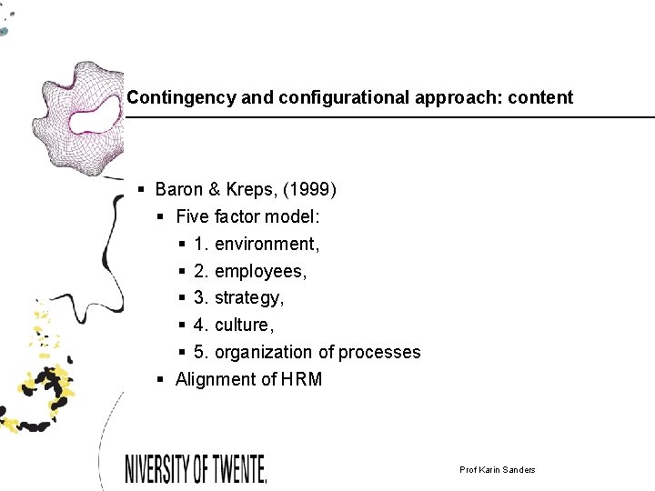 Contingency and configurational approach: content § Baron & Kreps, (1999) § Five factor model: