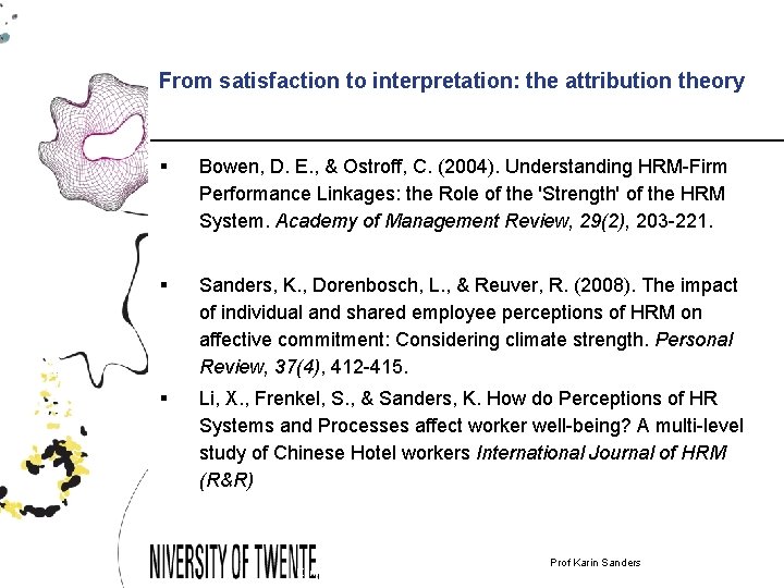 From satisfaction to interpretation: the attribution theory § Bowen, D. E. , & Ostroff,