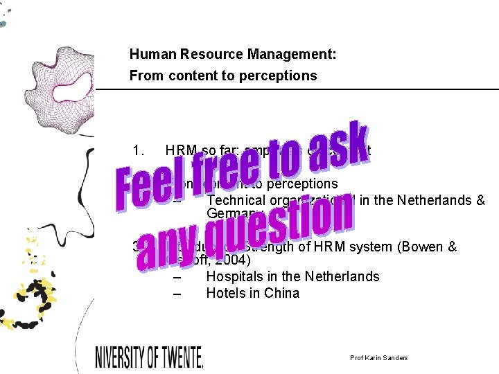 Human Resource Management: From content to perceptions 1. HRM so far: emphasis on content