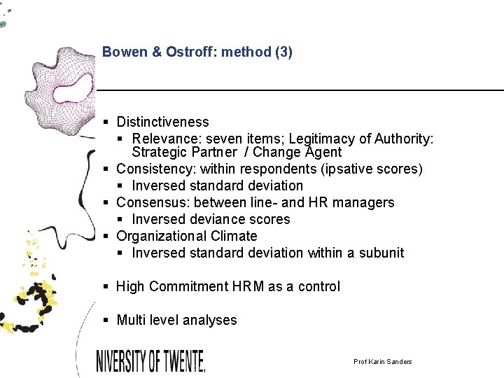 Bowen & Ostroff: method (3) § Distinctiveness § Relevance: seven items; Legitimacy of Authority: