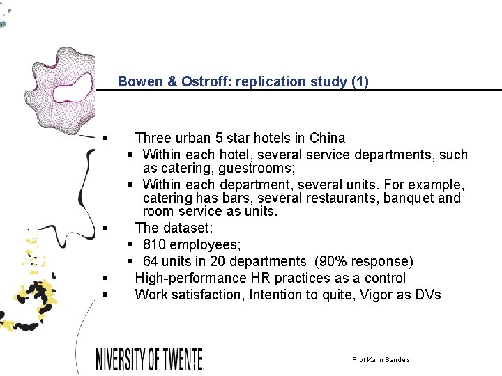 Bowen & Ostroff: replication study (1) § § Three urban 5 star hotels in