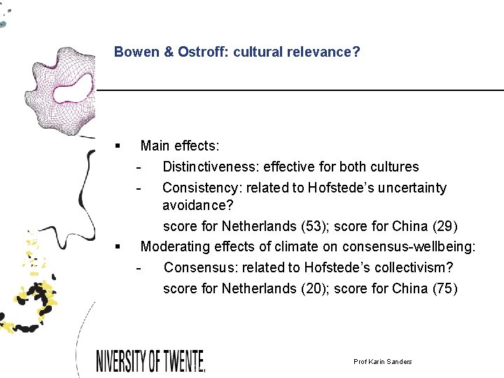 Bowen & Ostroff: cultural relevance? § § Main effects: - Distinctiveness: effective for both