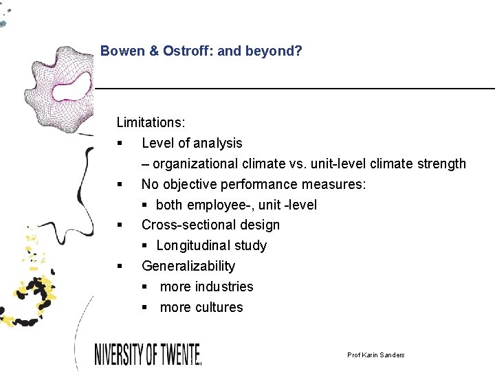 Bowen & Ostroff: and beyond? Limitations: § Level of analysis – organizational climate vs.