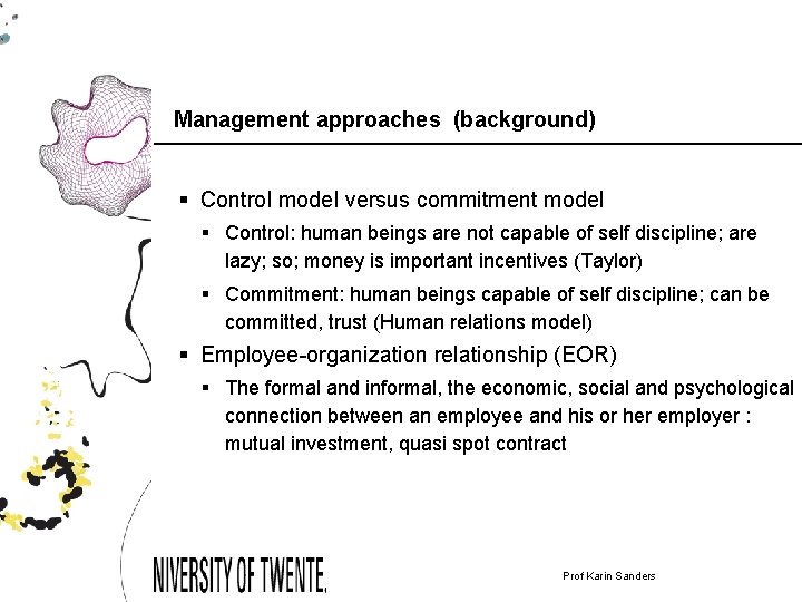 Management approaches (background) § Control model versus commitment model § Control: human beings are