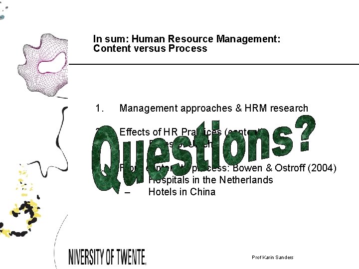 In sum: Human Resource Management: Content versus Process 1. Management approaches & HRM research