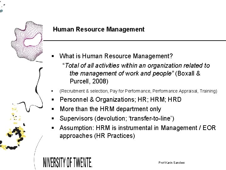 Human Resource Management § What is Human Resource Management? “Total of all activities within