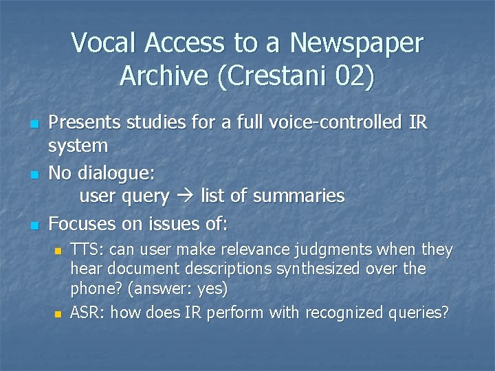 Vocal Access to a Newspaper Archive (Crestani 02) n n n Presents studies for