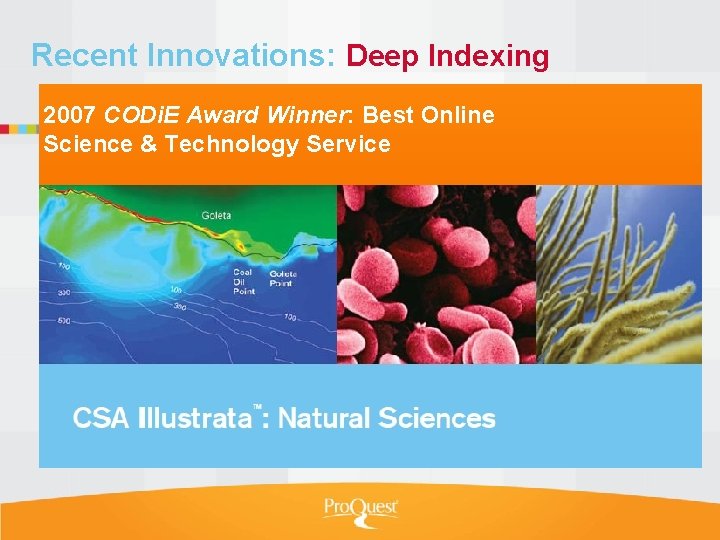 Recent Innovations: Deep Indexing 2007 CODi. E Award Winner: Best Online Science & Technology