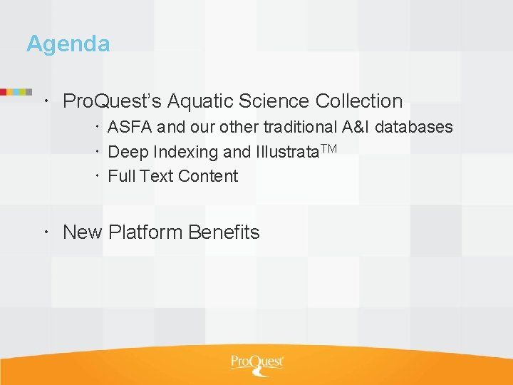 Agenda Pro. Quest’s Aquatic Science Collection ASFA and our other traditional A&I databases Deep