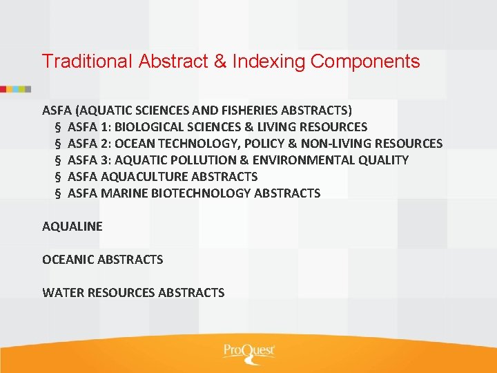 Traditional Abstract & Indexing Components ASFA (AQUATIC SCIENCES AND FISHERIES ABSTRACTS) § ASFA 1: